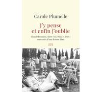 J'y pense et enfin j'oublie - Claude François, show-biz, Ibiza et fêtes : souvenirs d'une femme libre