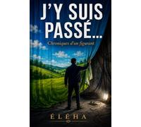 J'y suis passé: Chroniques d'un figurant