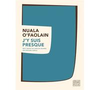 J'y suis presque Nuala O'Faolain (Auteur)