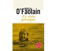J'y suis presque - Nuala O'Faolain - Lgf - Poche - Roman