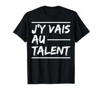 J'y Vais Au Talent - J y Vais Au Culot - Zero Pression T-Shirt
