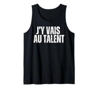 J'y Vais Au Talent - Jy Vais Au Culot - Zero Pression Humour Débardeur