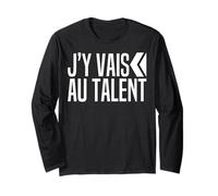 J'y Vais Au Talent - Jy Vais Au Culot - Zero Pression Humour Manche Longue