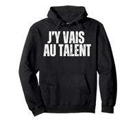 J'y Vais Au Talent - Jy Vais Au Culot - Zero Pression Humour Sweat à Capuche
