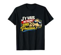 J'y Vais au Talent sans Pression ! Cadeau Homme Humour Drole T-Shirt