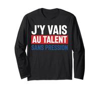 J'Y Vais AU Talent sans Pression Rigolos Cadeau Humour Manche Longue