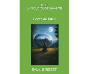 Jyoti, la soucoupe vivante: Conte du futur