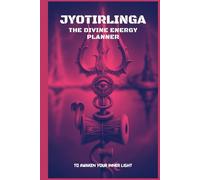Jyotirlinga: The Divine Energy Planner: | 187 Pages | 6"x9" size | Awaken Your Inner Light