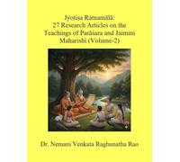 Jyotiṣa Maniratnamālā: Mastering Predictive Astrology-2: A Garland of 27 Research Articles Revealing the Classic Predictive Methods and Techniques of Parāśara and Jaimini Maharishi (Volume 2)