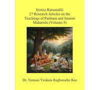 Jyotiṣa Ratnamālā: Mastering Predictive Astrology-3: A Garland of 27 Research Articles Revealing the Classic Predictive Methods and Techniques of Parāśara and Jaimini Maharishi (Volume 3)