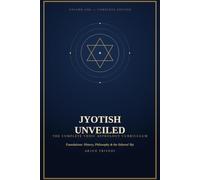 Jyotish Unveiled: Volume 1 - Foundations: History, Philosophy & the Sidereal Sky