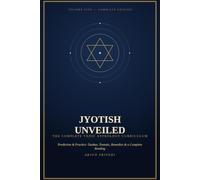 Jyotish Unveiled: Volume 5 - Prediction & Practice: Dashas, Transits, Remedies & a Complete Reading