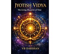 JYOTISH VIDYA: The Living Blueprint of Time