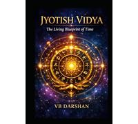 JYOTISH VIDYA: The Living Blueprint of Time