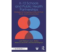 K-12 Schools and Public Health Partnerships Strategies for Navigating a Crisis with Trust, Equity, and Communication - Leah Perkinson - Routledge - ebook (ePub) - Livre
