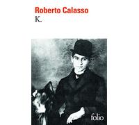 Roberto Calasso, trad. Jean-Paul Manganaro – K. – Essai – Poche (Gallimard)