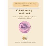 K-5 AI Literacy Workbook: Hands-On Activities and AI Literacy Practice for Elementary Learners