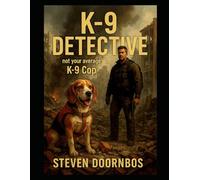 K-9 Detective: Not your average K=9 Cop