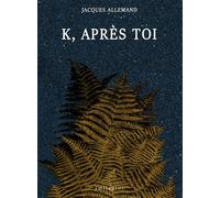 K,après toi - Jacques Allemand - Milagro - broché - Poésie