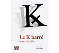 K barré - La lettre interdite - Yann Riou - Locus Solus - broché - Essai