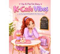 K-Cafe Vibes: A Trendy K-Pop Inspired Coloring Book of Themed Cafes, Desserts, Drinks, Fan Events, and Cozy Cafe Moments