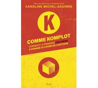 K comme Komplot: Comment la première fake news a changé le cours de l'Histoire