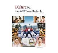 K-Culture DNA:: From K-Pop Demon Hunters to...