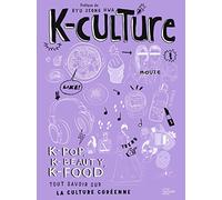 K-culture: k-pop, k-beauty, k-food tout savoir sur la culture coréenne