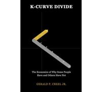 K-Curve Divide: The Economics of Why Some People Have and Others Have Not