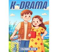 K-Drama Coloring Book: Dramatic Love Story Coloring Pages with Love Stories, Romantic Scenes, and Emotional Vibes for Teens & Adults to Unwind