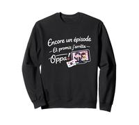 K-Drama Encore Un Épisode Oppa Fan de Séries Coréennes Sweatshirt