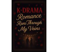 K-Drama Romance Runs Through My Veins: A Romantic & Fun Notebook for K-Drama Fans to Capture Quotes, Episodes, Ships & Feelings | Perfect Gift for ... Drama Lovers - 6x9 inches, 120 Lined Pages