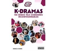 K DRAMAS - 100 incontournables - Jessica Cohen - Abysse Publishing - broché - Essai