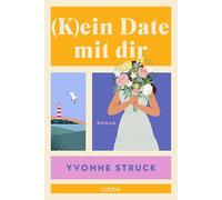 (K)ein Date mit dir: Roman | Fake-Dates, echtes Herzklopfen - Eine romantisch-witzige Auszeit an der Ostsee
