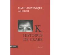K, histoires de crabe: Journal d'une nouvelle aventure cancérologique