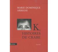 K, Histoires De Crabe - Journal D'une Nouvelle Aventure Cancérologique