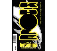 K-Hole. Come la ketamina ha inventato il futuro