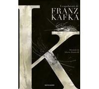 K. I Capolavori Di Franz Kafka
