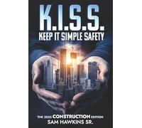 K.I.S.S. - Keep It Simple Safety: The 2025 Construction Edition