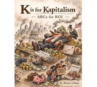 K is for Kapitalism: ABCs for ROI