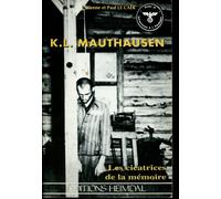 K.L. Mauthausen. Les Cicatrices De La Memoire
