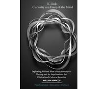 K-Link: Curiosity as a Force of the Mind: Exploring Wilfred Bion's Psychoanalytic Theory and Its Implications for Clinical and Cultural Practice