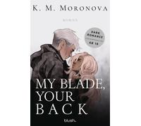 K M Moronova Le My Blade, Your Back: Roman - Der Dark-Romance-Hype endlic (Book)