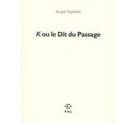 K ou le Dit du Passage Joseph Guglielmi (Auteur)