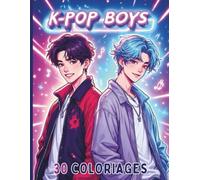 K-POP : 30 Coloriages de garçons chanteurs dans le style K-POP: Livre de Coloriage Fun pour Fans de K-Pop, Anime, Manga , 30 dessins uniques pour tous