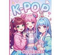 K-pop - 30 coloriages k-pop idols, animé, manga pour filles 5 ans et +: Cahier de coloriage mignon et amusant - Pour les petites Fans de l'univers K-POP
