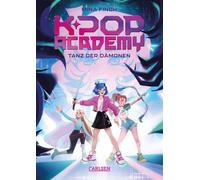 K-Pop Academy 1: Tanz der Dämonen Kinderbuch ab 10 Jahren über Schülerinnen einer Pop-Talentschule in Seoul, die heimlich gegen Schattenwesen kämpfen - Mina Finch - Carlsen - ebook (ePub) - Livre