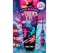 K-Pop Academy: Tiger's Eye: Unofficial adventure stories for K-Pop Demon Hunters fans