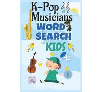 K-Pop and Musicians Word Search Puzzles for Kids: Activity Book about K-Pop, Korean Bands, Music, and More | 6x9 inches, 100+ Pages With Solutions | Gift for Vacations, Holidays and Free Times