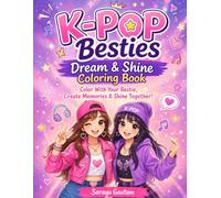 K-Pop Besties Dream & Shine Coloring Book: Color With Your Bestie, Create Memories & Shine Together - A Fun Activity & Coloring Book for Best Friends